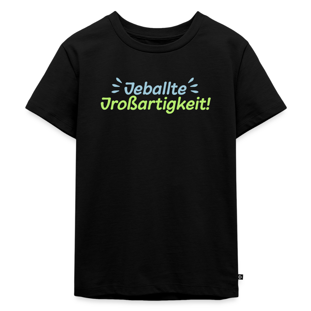 Jeballte Jroßartigkeit! - Kinder Premium T-Shirt - Schwarz