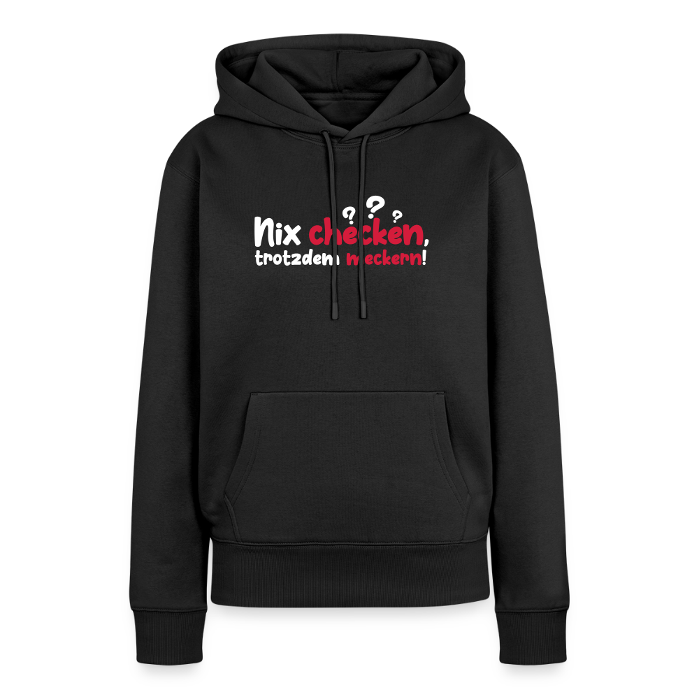 Nix checken, trotzdem meckern! - Frauen Premium Hoodie - Schwarz