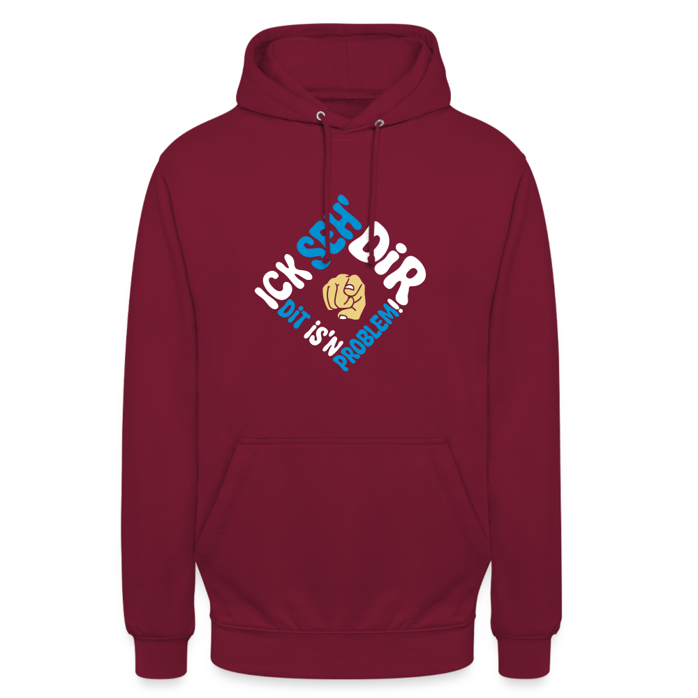 Ick seh' dir. Dit is'n Problem. - Unisex Hoodie - Bordeaux