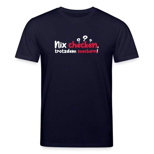 Nix checken, trotzdem meckern! - Unisex Bio T-Shirt - Navy