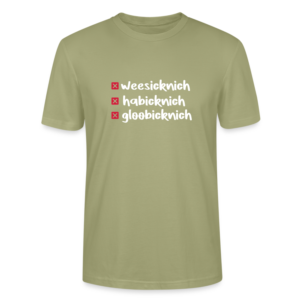 weesicknich, habicknich, gloobicknich - Männer Bio T-Shirt - Nebelgrün