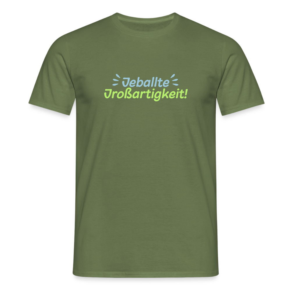 Jeballte Jroßartigkeit! - Männer Premium T-Shirt - Militärgrün