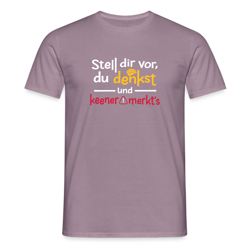 """Stell dir vor, du denkst und keener merkt's. - Männer Premium T-Shirt" - Lilagrau