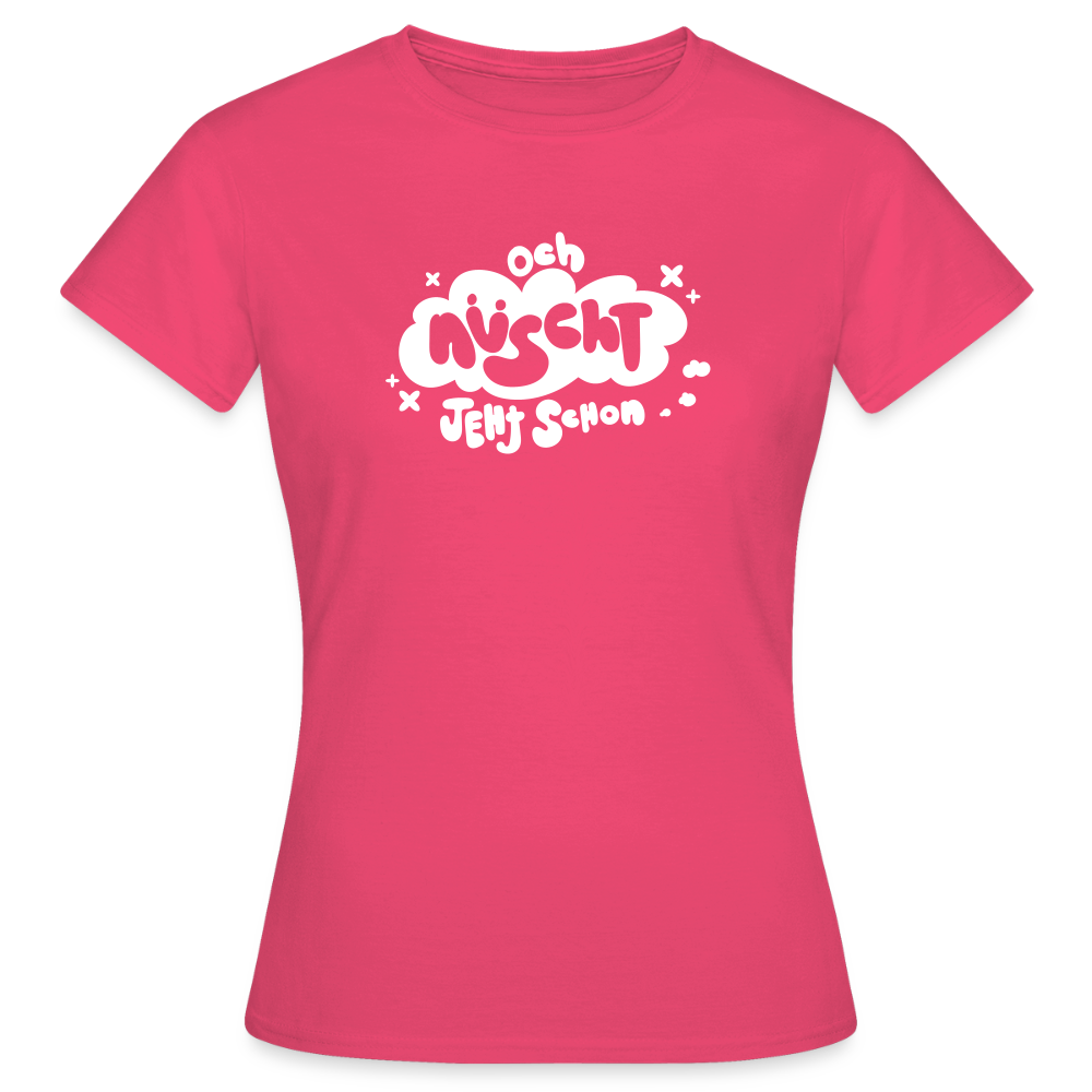 och nüscht jeht schon! - Frauen Premium T-Shirt - Azalea