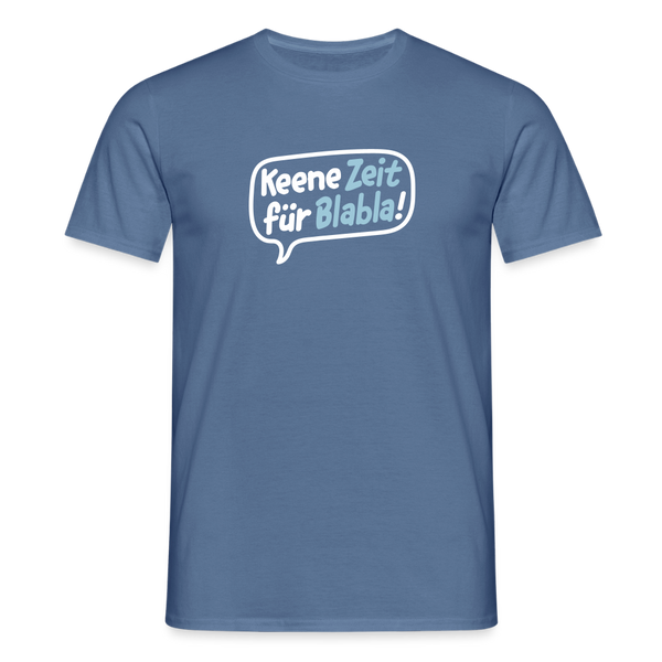 Keene Zeit für Blabla! - Männer Premium T-Shirt - Taubenblau 