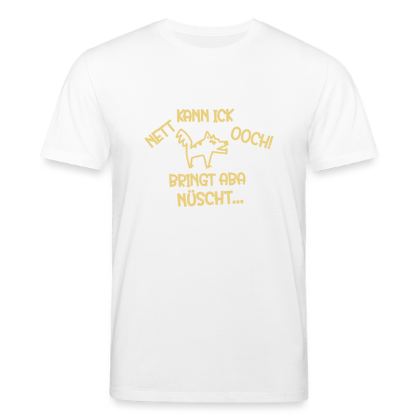 NETT KANN ICK OOCH! - Unisex Bio T-Shirt - Weiß