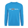 Ick erklär' ja nur… - Unisex Pullover - Meeresblau