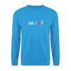WATN? - Unisex Pullover - Meeresblau