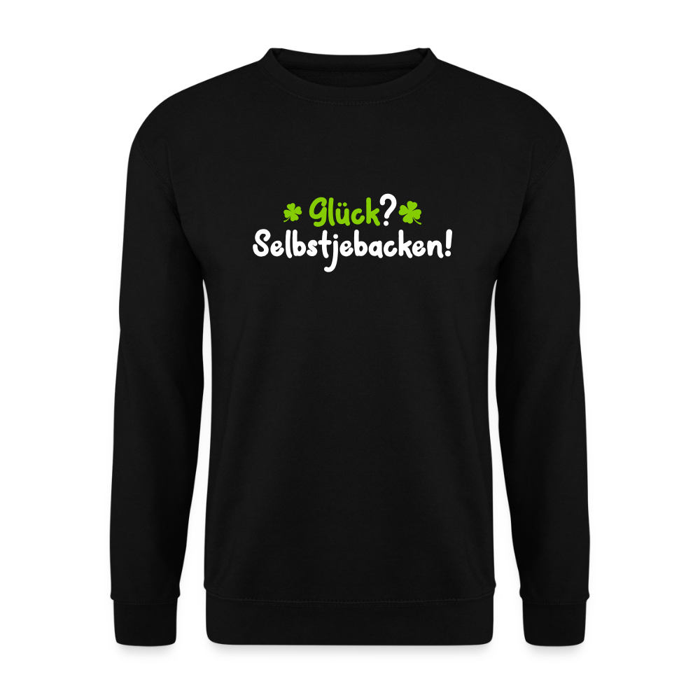 Glück? Selbstjebacken - Unisex Pullover - Schwarz