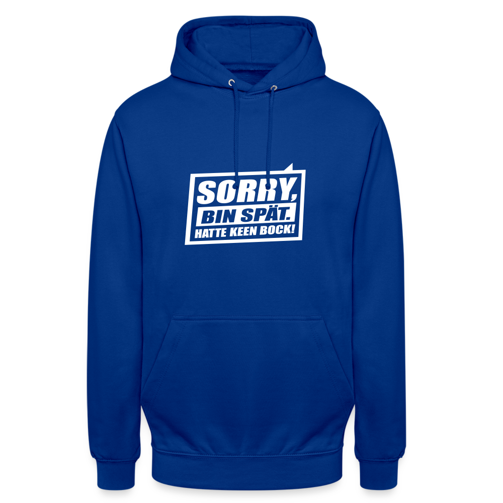 Sorry, ick bin spät. Hatte keen Bock. - Unisex Hoodie - Royalblau