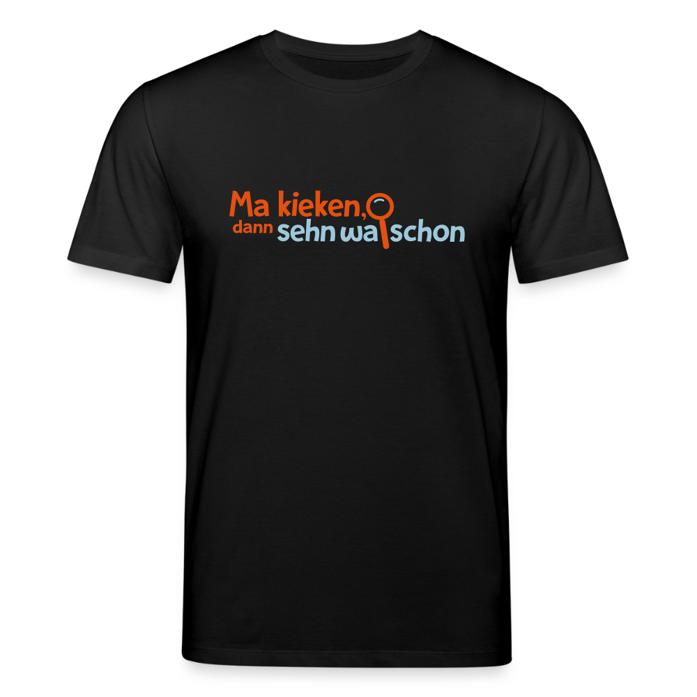 Ma kieken, dann sehn wa schon - Unisex Bio T-Shirt - Schwarz