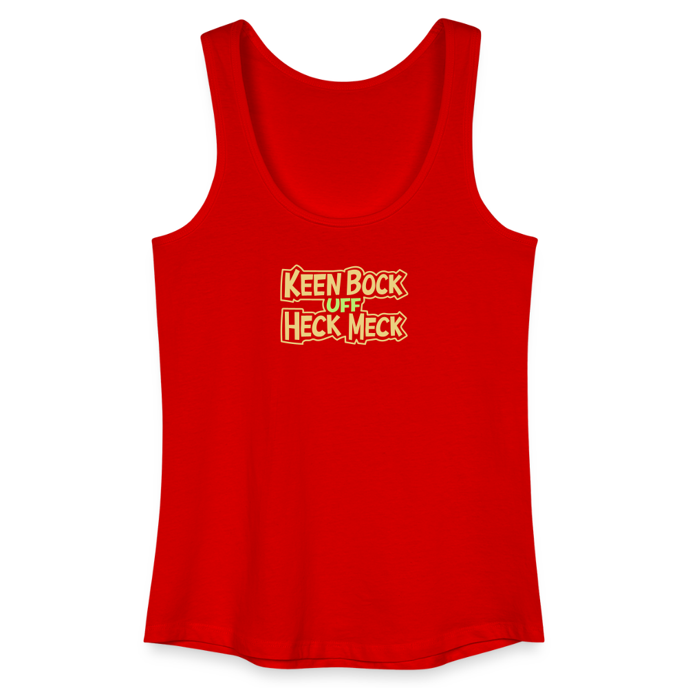 Keen Bock uff Heck Meck - Frauen Bio Tank Top - Rot