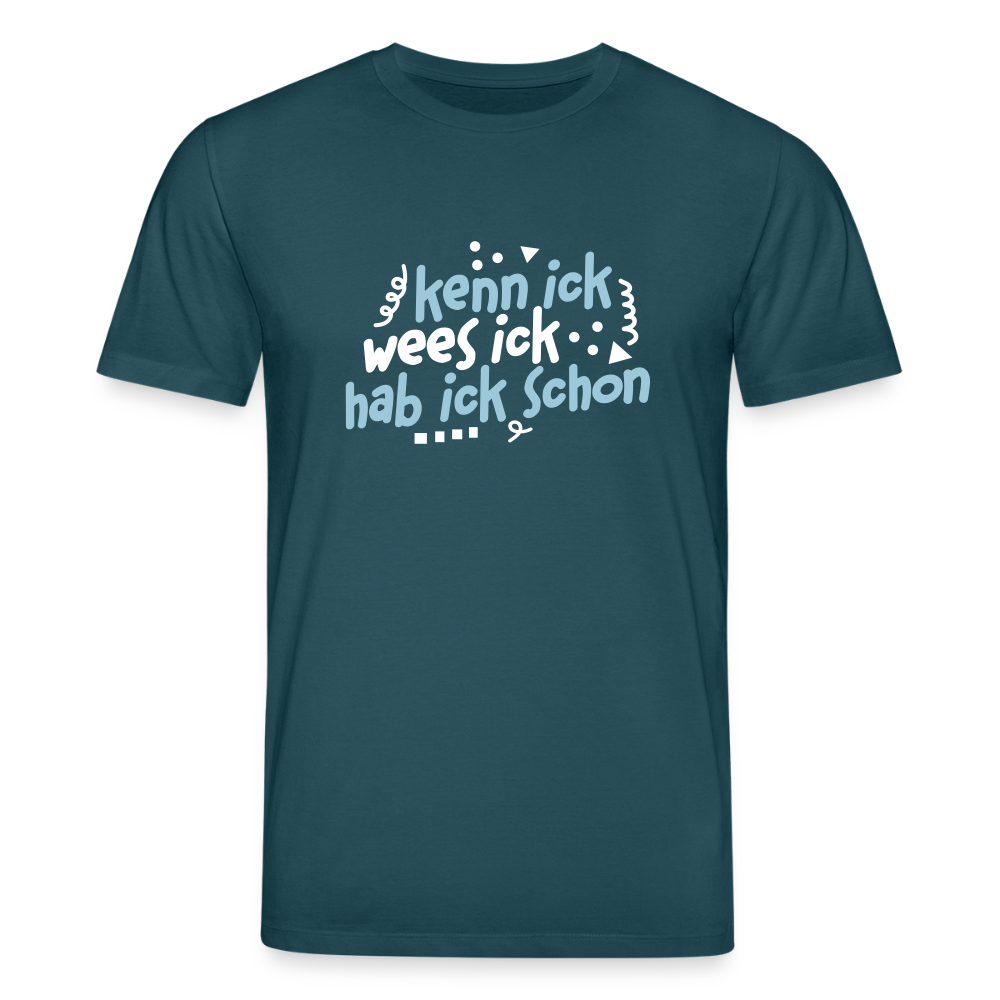 kenn ick wees ick hab ick schon - Unisex Bio T-Shirt - Dunkles Petrol