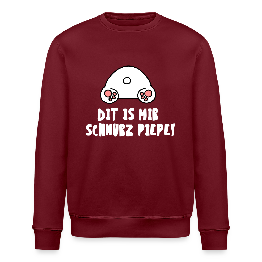 Dit is mir Schnurz Piepe - Unisex Bio Sweatshirt - Burgunderrot