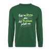 Hab 'ne Lösung, aba did Problem jefällt mir. - Unisex Pullover - Grün