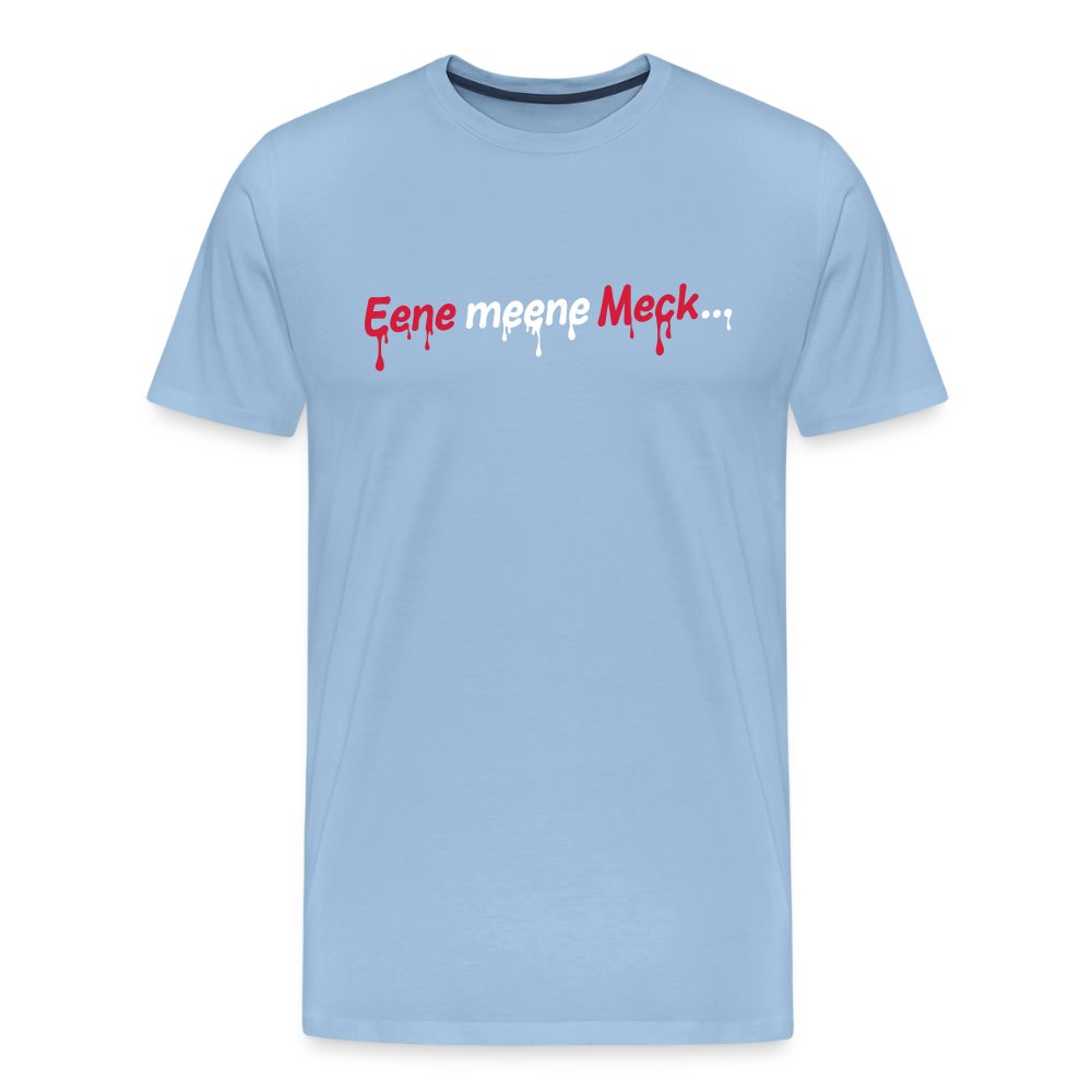 Eene meene Meck... - Männer Premium T-Shirt - Sky