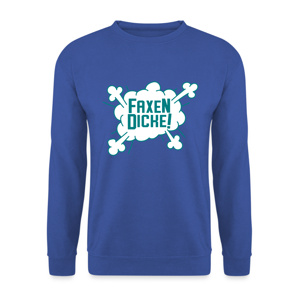 Faxen Dicke! - Unisex Pullover - Royalblau