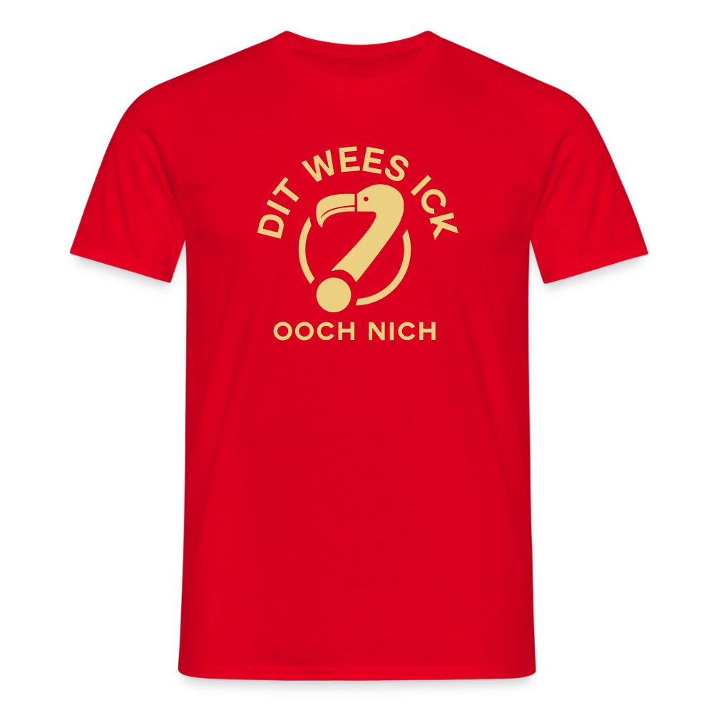 Dit Wees Ick Ooch Nich - Männer Premium T-Shirt - Rot