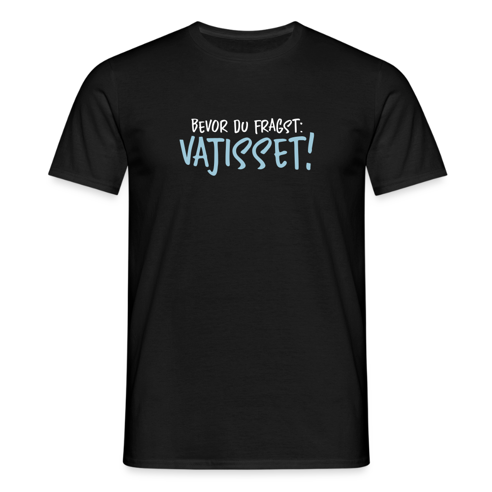 Bevor du fragst - Männer Premium T-Shirt - Schwarz