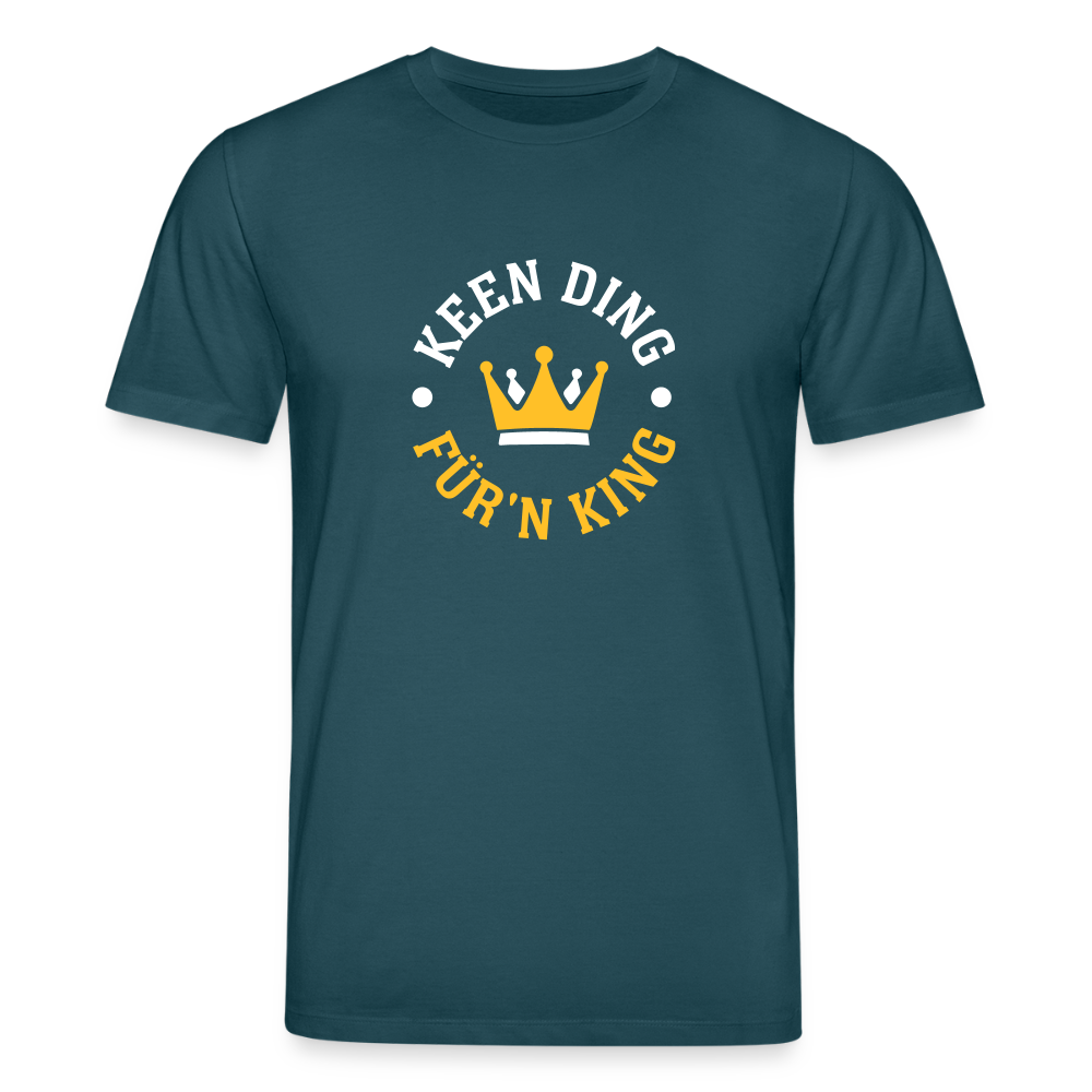 Keen Ding für'n King - Unisex Bio T-Shirt - Dunkles Petrol