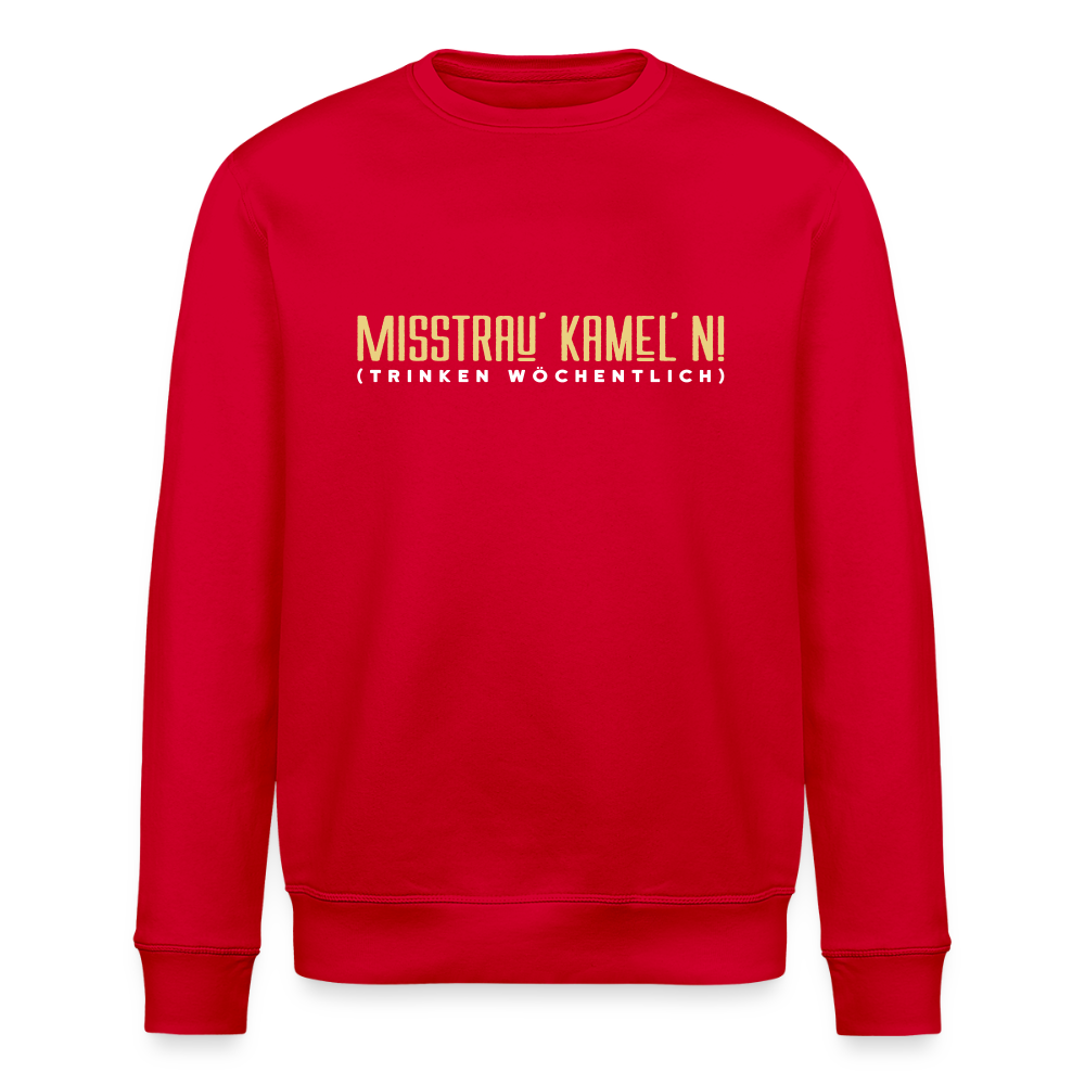 Misstrau' Kamel'n! (trinken wöchentlich) - Unisex Bio Sweatshirt - Rot