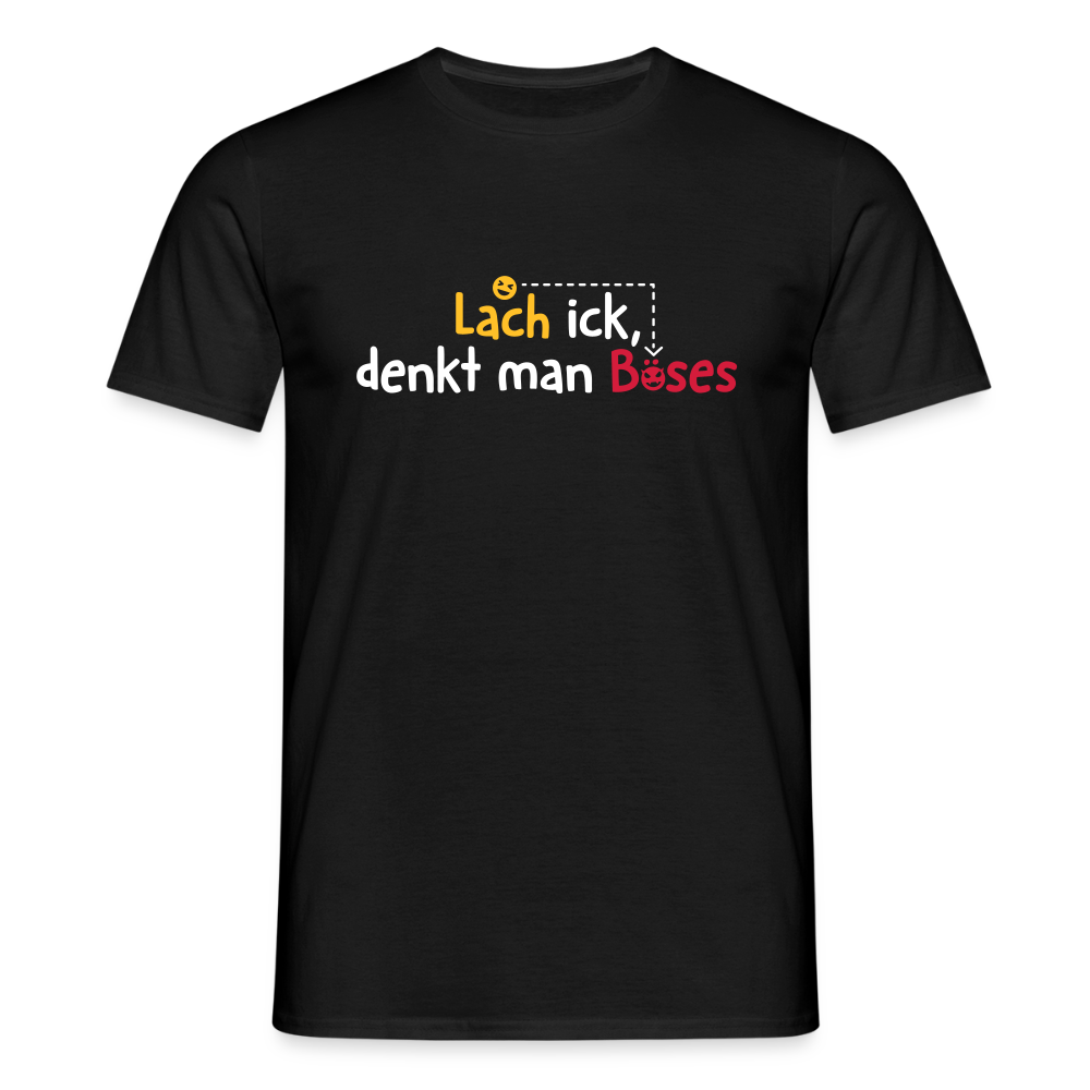 Lach ick, denkt man Böses - Männer Premium T-Shirt - Schwarz