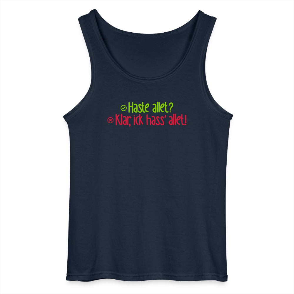 Haste allet? Klar, ick hass' allet! - Männer Tank Top - Navy