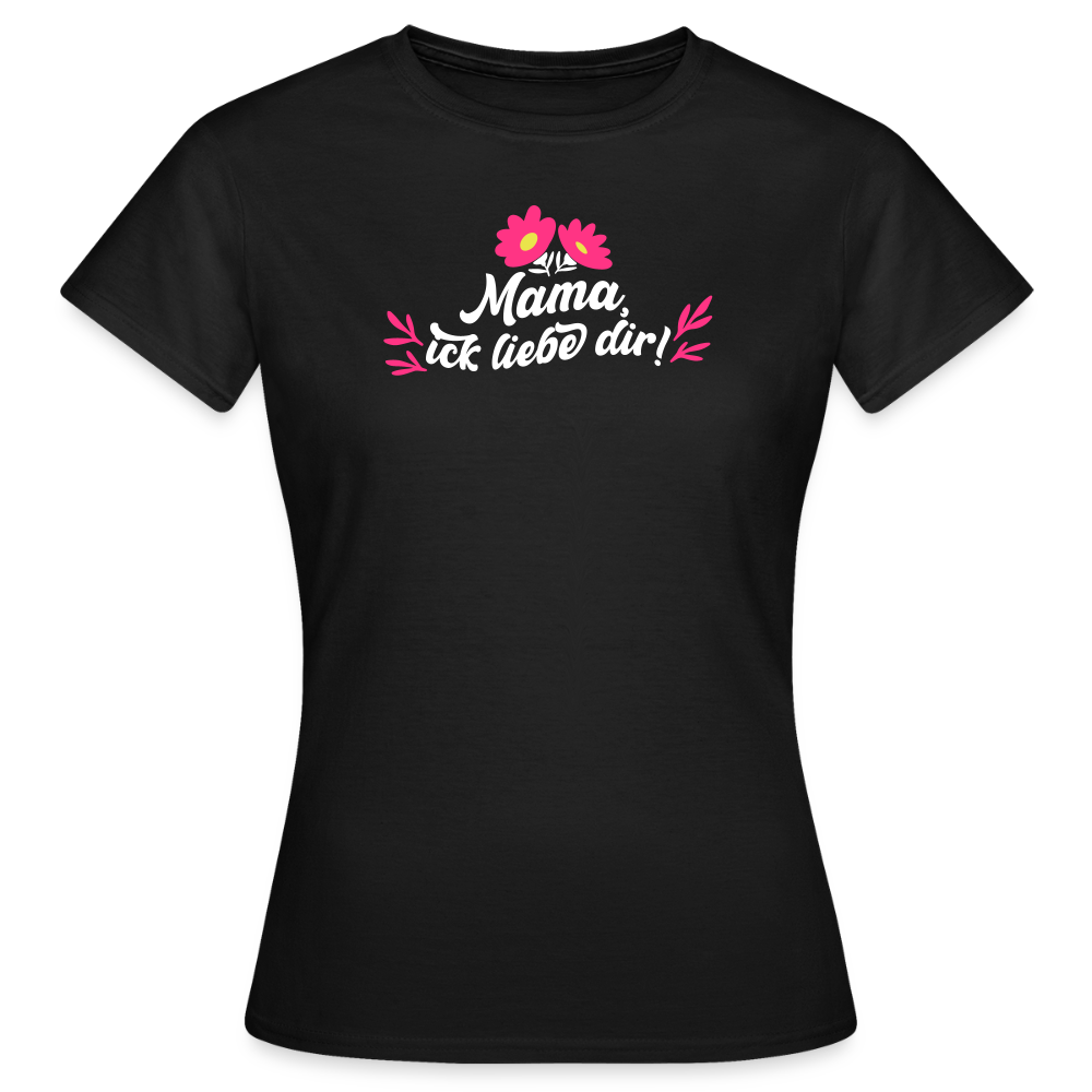 Mama, ick liebe dir! - Frauen Premium T-Shirt - Schwarz