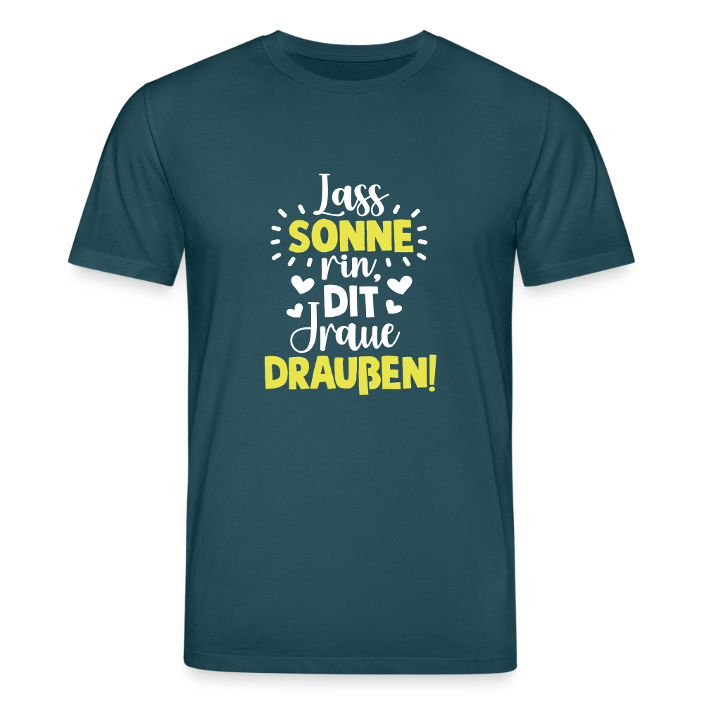 Lass Sonne rin, dit Jraue draußen! - Unisex Bio T-Shirt - Dunkles Petrol