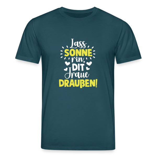 Lass Sonne rin, dit Jraue draußen! - Unisex Bio T-Shirt - Dunkles Petrol