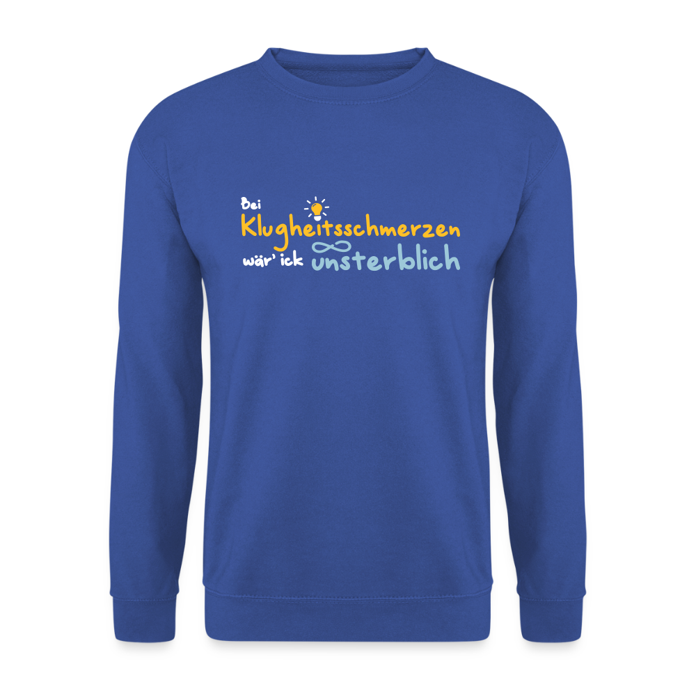 Bei Klugheitsschmerzen wär' ick unsterblich - Unisex Pullover - Royalblau
