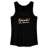 Episch! Von Jeburt an - Frauen Bio Tank Top - Schwarz