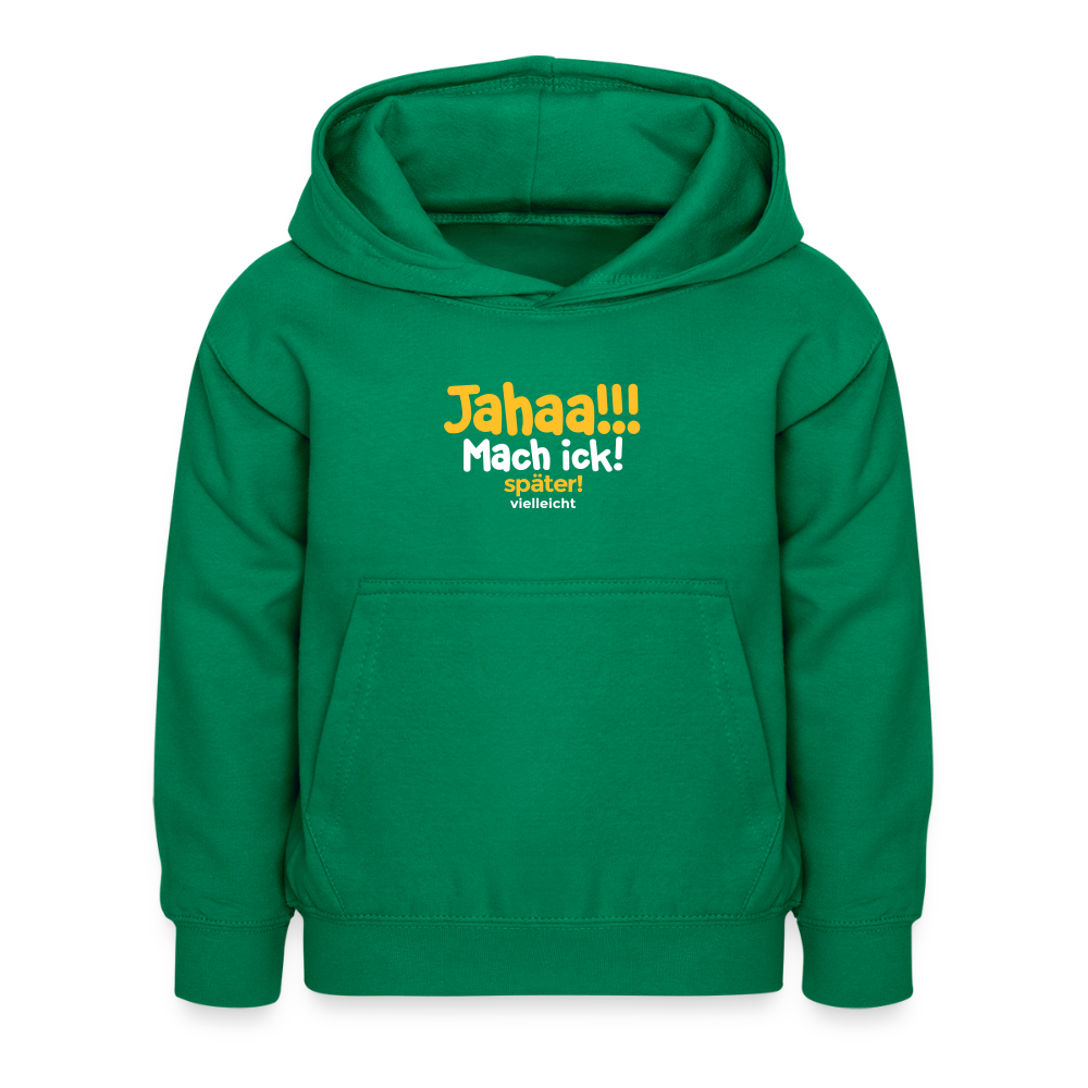 Jahaa!!! Mach ick! später! vielleicht - Kinder Hoodie - Kelly Green