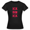 Ick bin Ick! - Frauen Premium T-Shirt - Schwarz