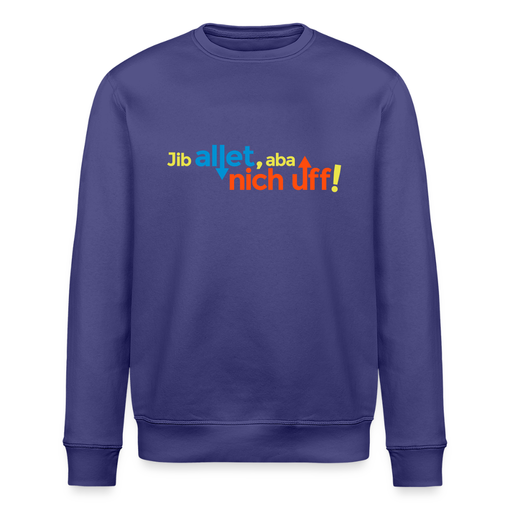 Jib allet, aba nich uff! - Unisex Bio Sweatshirt - Dämmerung