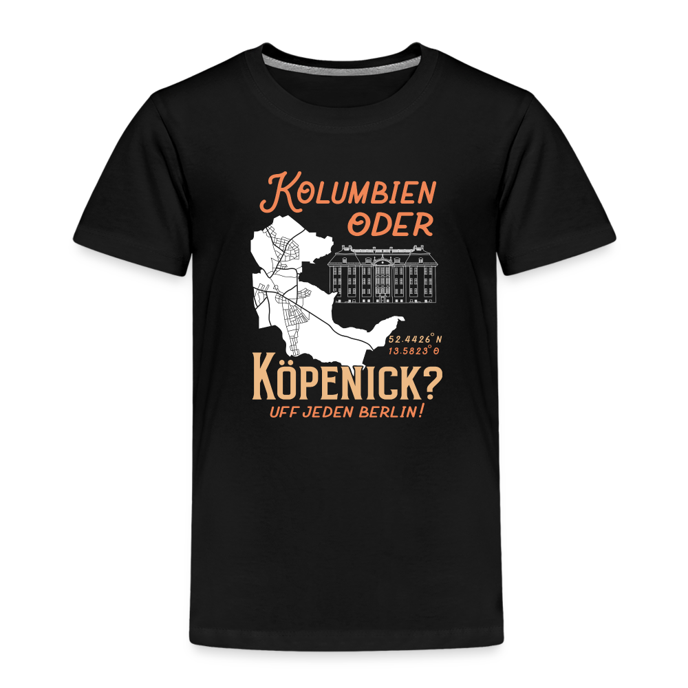 Kolumbien oder Köpenick - Kinder Premium T-Shirt - Schwarz