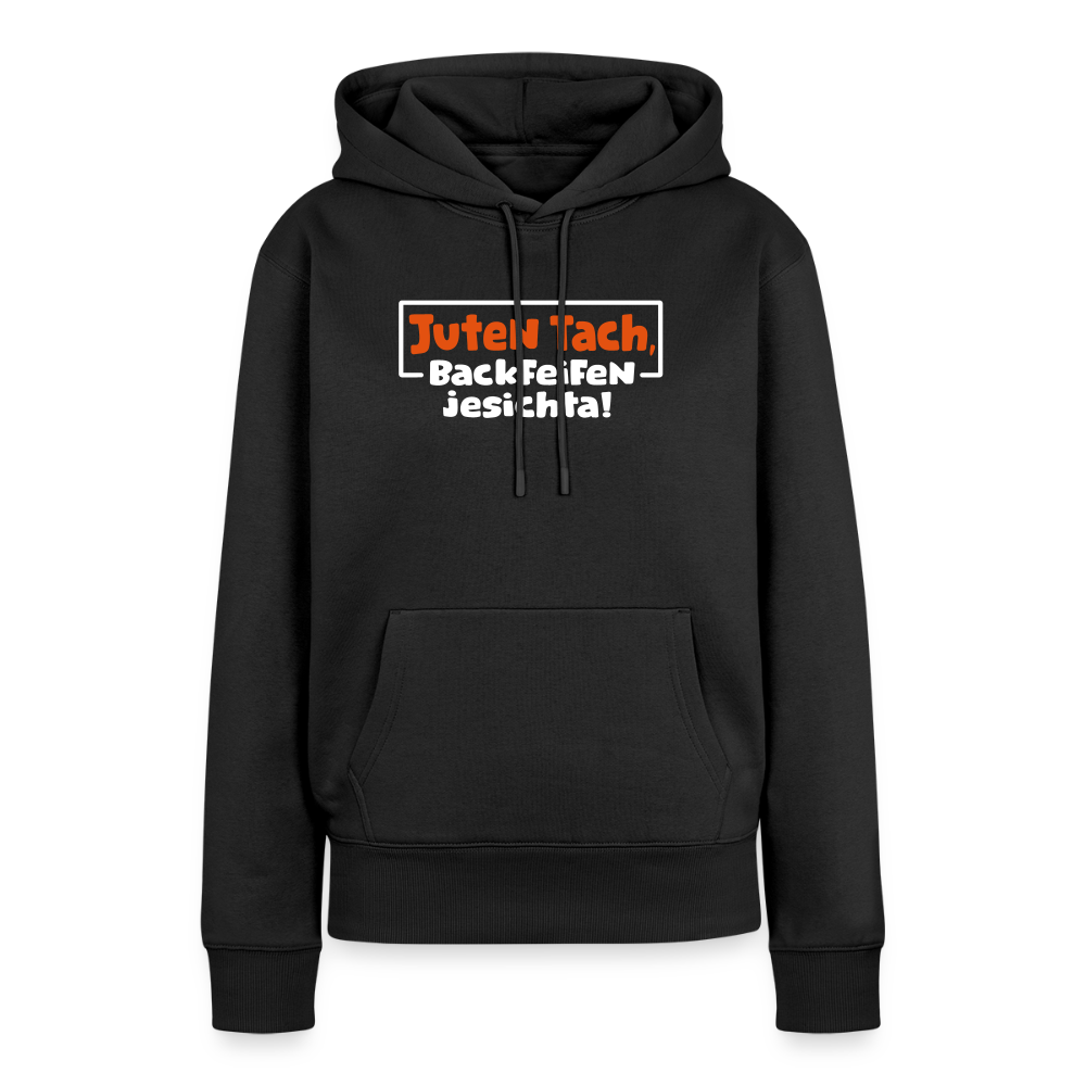 Juten Tach, Backfeifenjesichta! - Frauen Premium Hoodie - Schwarz