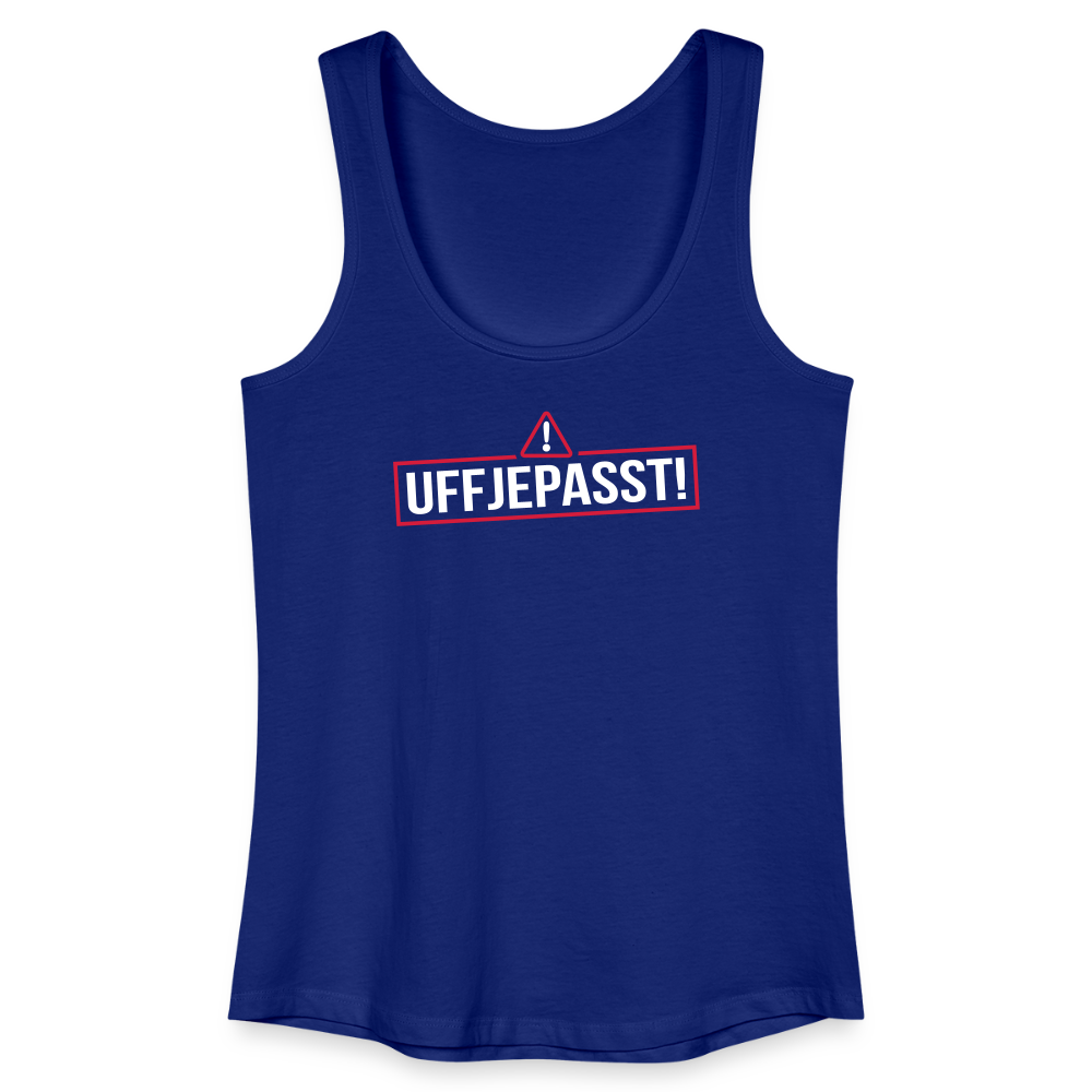 Uffjepasst! - Frauen Bio Tank Top - Königsblau