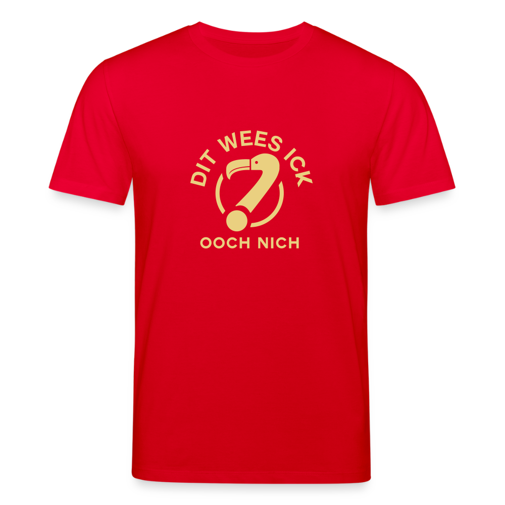 Dit Wees Ick Ooch Nich - Unisex Bio T-Shirt - Rot