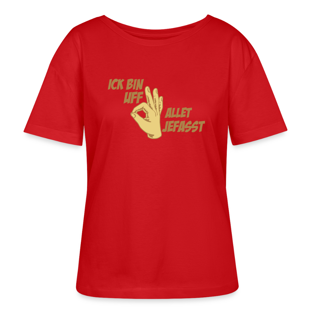 Ick bin uff allet jefasst - Relaxed Rundhals Frauen Bio-T-Shirt - Rot
