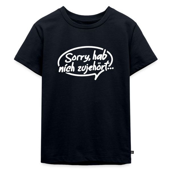 sorry, hab nich zujehört... - Kinder Premium T-Shirt - Navy
