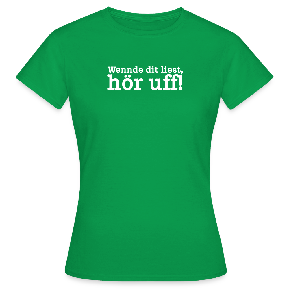 Wenn de dit liest, hör uf! - Frauen Premium T-Shirt - Kelly Green