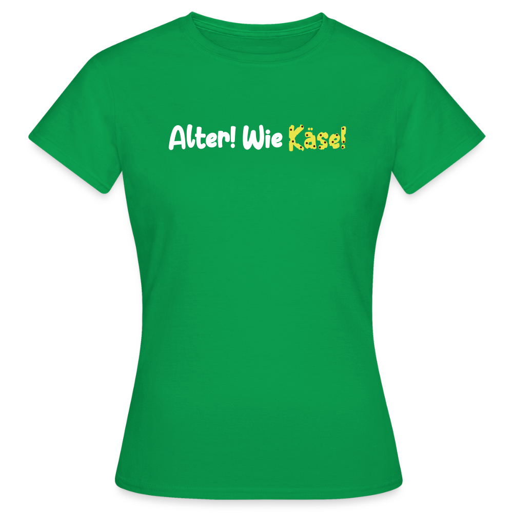 Alter! Wie Käse! - Frauen Premium T-Shirt - Kelly Green