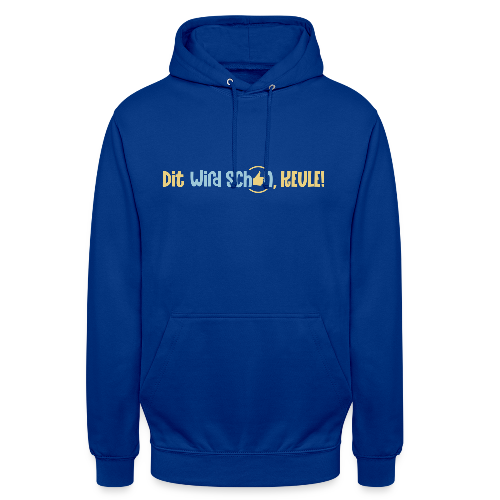 Dit wird schon, Keule! - Unisex Hoodie - Royalblau