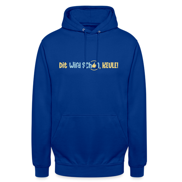 Dit wird schon, Keule! - Unisex Hoodie - Royalblau