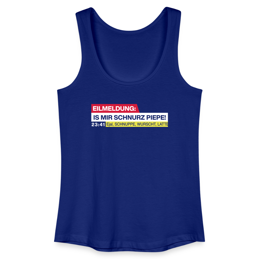 Eilmeldung: Is mir Schnurz Piepe! - Frauen Bio Tank Top - Königsblau