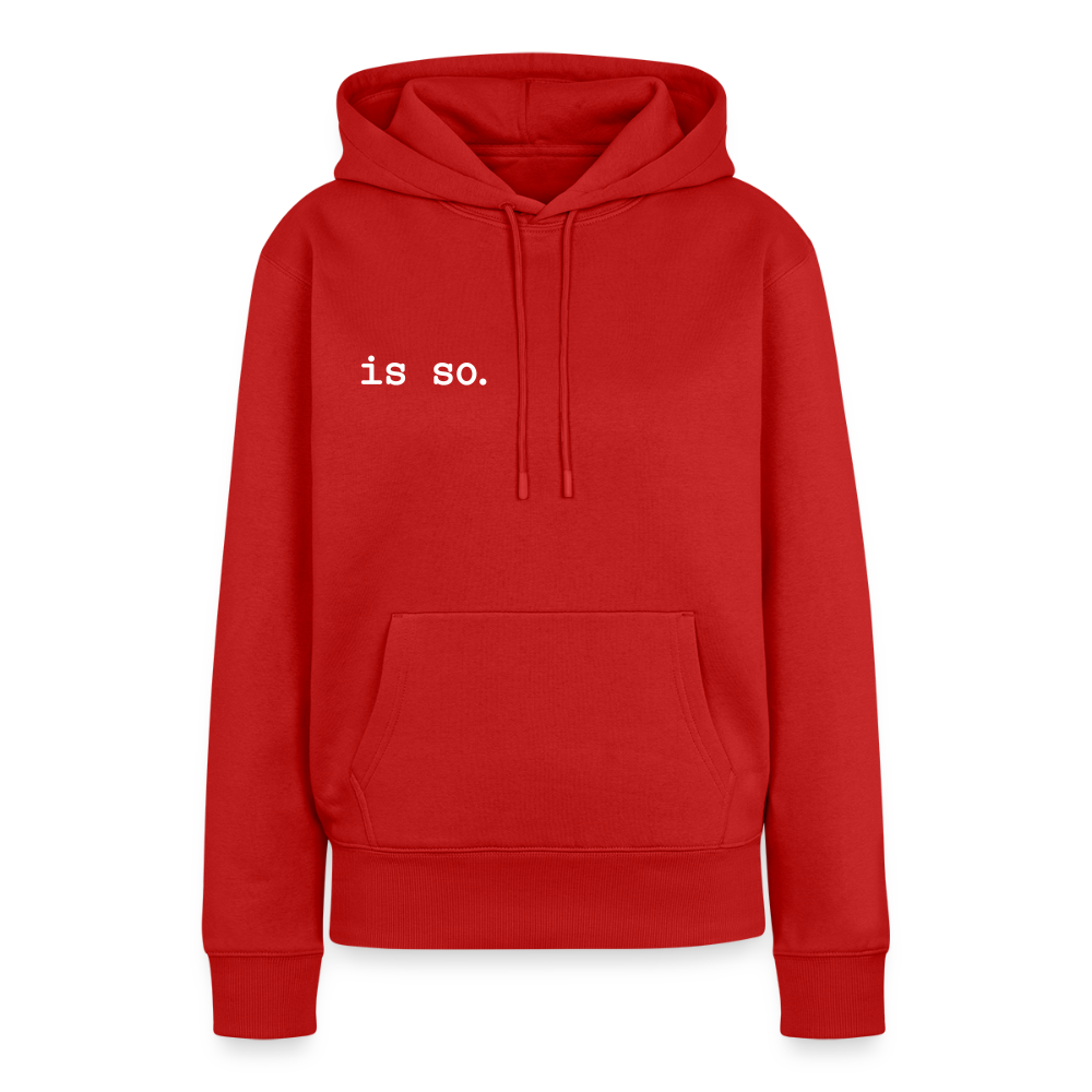Is So  - Frauen Premium Hoodie - Rot