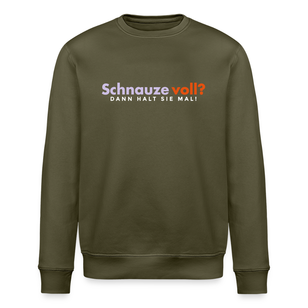 Schnauze voll? Dann halt sie mal! - Unisex Bio Sweatshirt - Khaki
