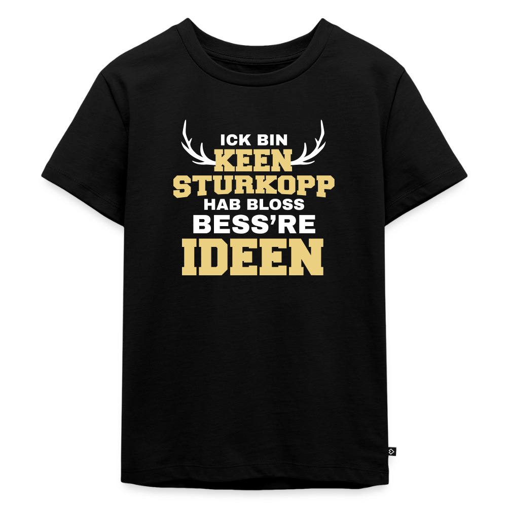 Ick bin keen Sturkopp - Kinder Premium T-Shirt - Schwarz