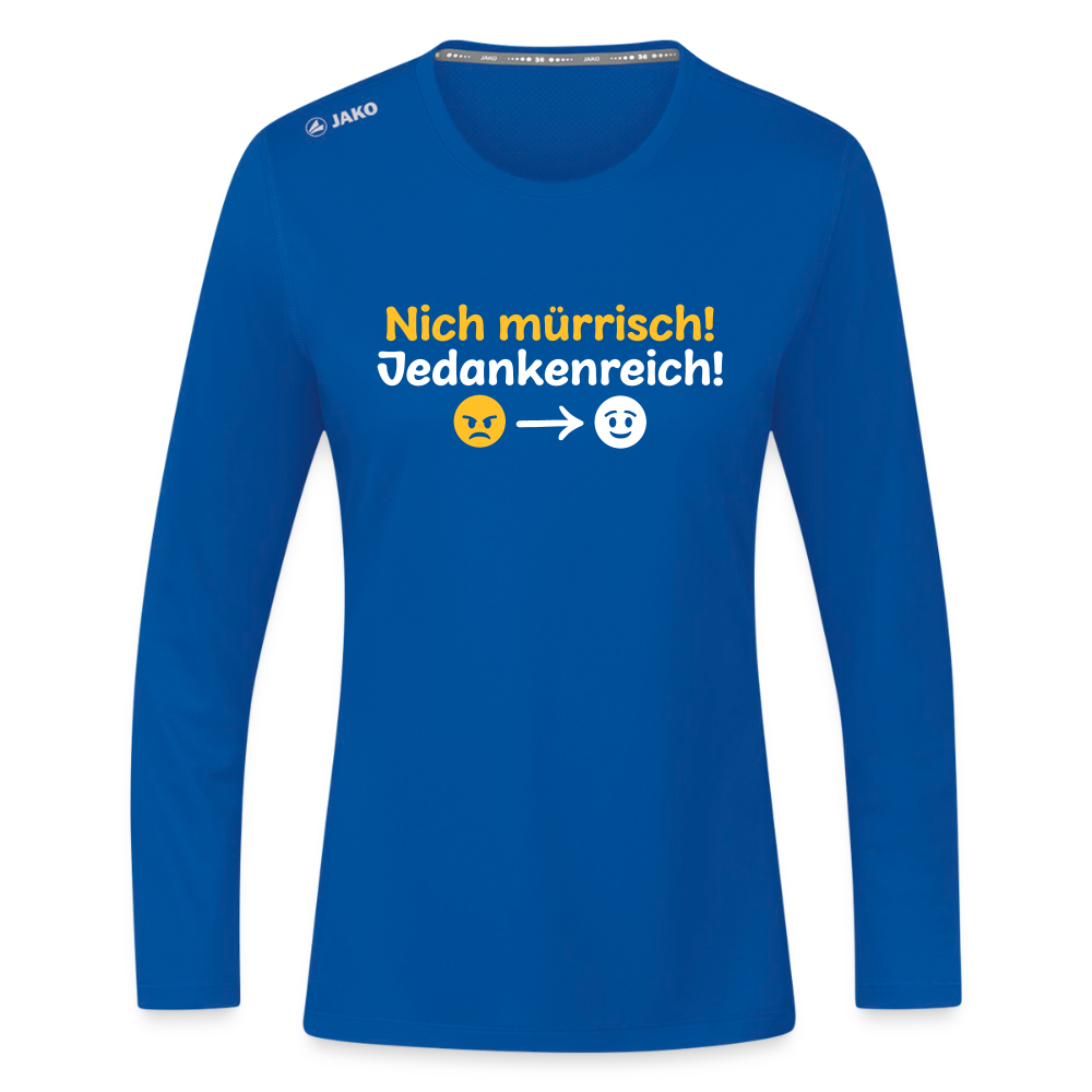 Nich mürrisch! Jedankenreich! - Frauen Sport Langarmshirt - Royalblau